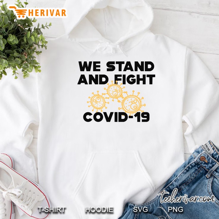 Covid - 19 We Stand And Fight Novel Coronavirus Hoodie