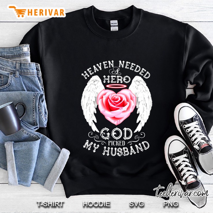 Heaven Needed A Hero God Picked My Husband Sweatshirt