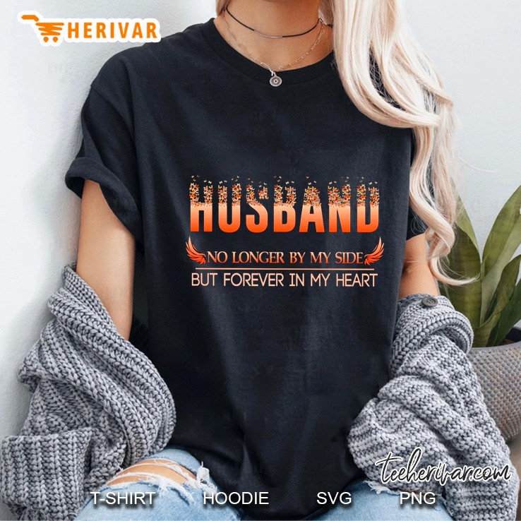 Husband No Longer By My Side But Forever In My Heart Ladies Tee
