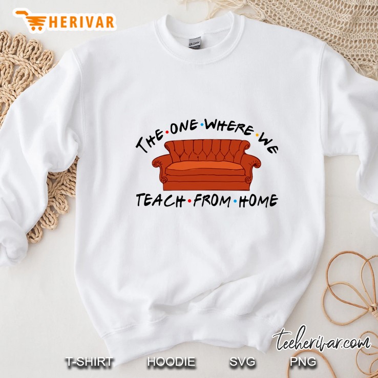 The One Where We Teach From Home Sofa Friends Version Sweatshirt