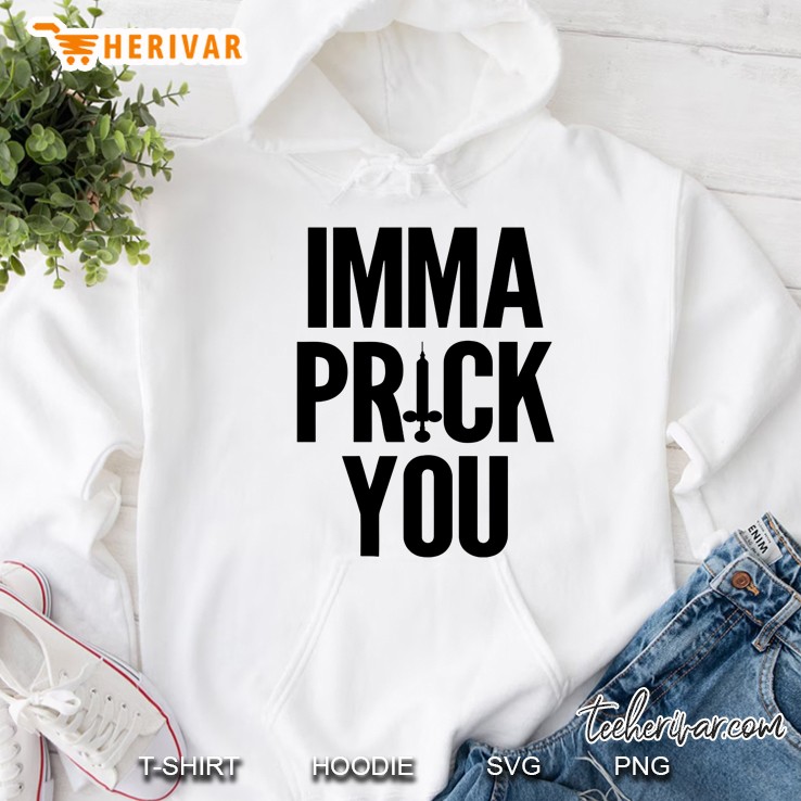 Imma Prick You Syringe Silhouette Version Hoodie