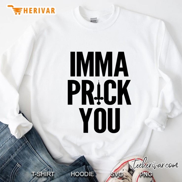 Imma Prick You Syringe Silhouette Version Sweatshirt
