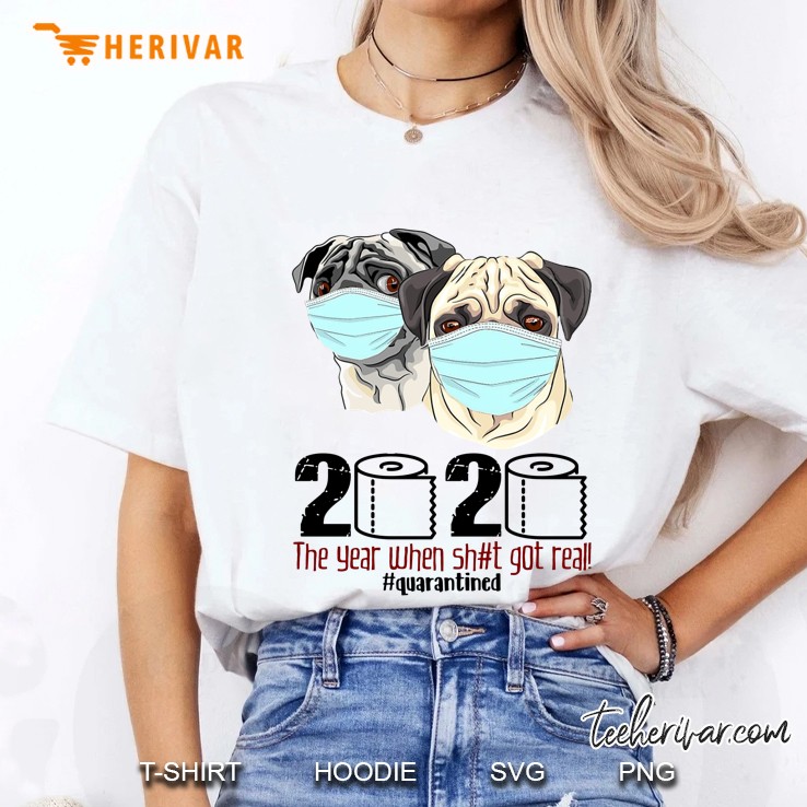 2020 The Year When Shit Got Real #Quarantined Pugs Version Ladies Tee