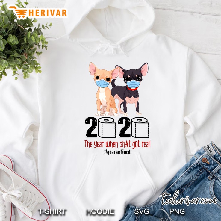 2020 The Year When Shit Got Real #Quarantined Chihuahua Version Hoodie