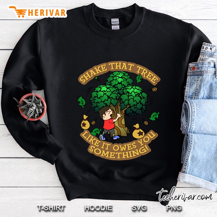 Shake That Tree Like It Owes You Something Sweatshirt