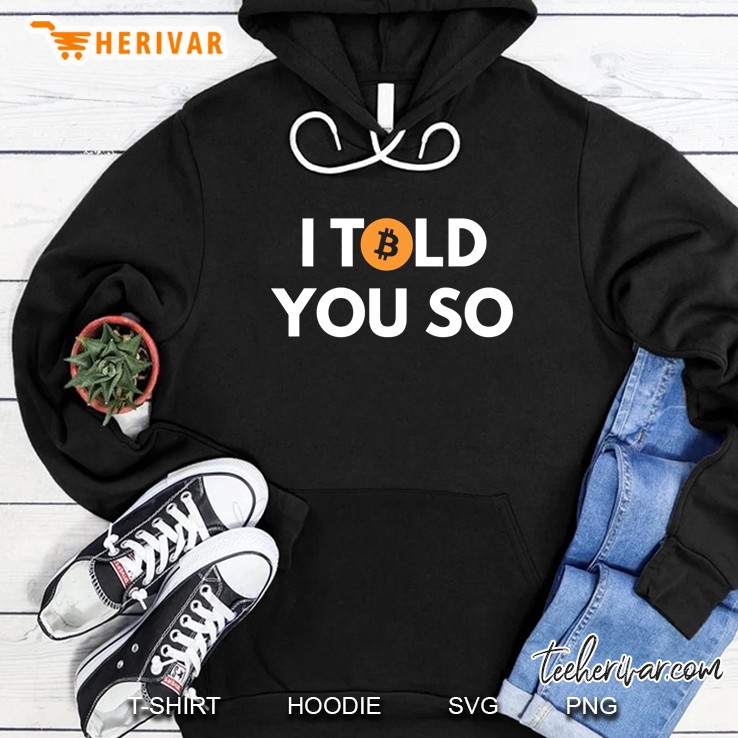 Bitcoin I Told You So Hoodie