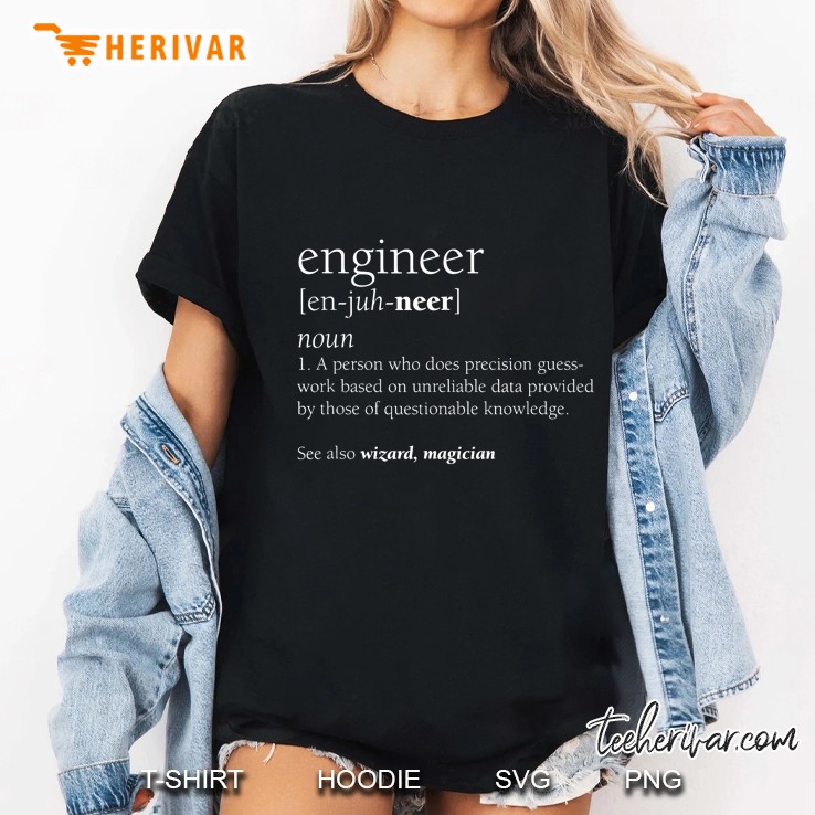 Engineer Noun 1 A Person Who Does Precision Guess Work Based On Unreliable Data Ladies Tee