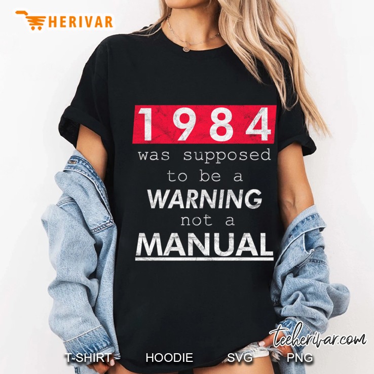 1984 Was Supposed To Be A Warning Not A Manual Ladies Tee