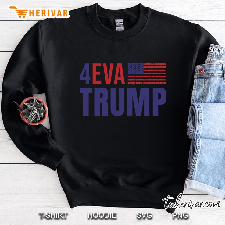 4Eva President Trump Forever Sweatshirt