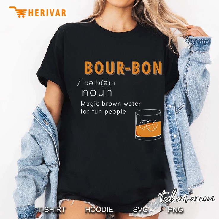 Bourbon Funny Definition Drinking Quote Magic Brown Water For Fun People Vintage Ladies Tee