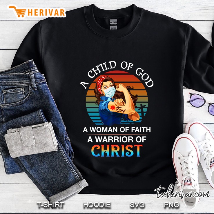 A Child Of God A Woman Of Faith A Warrior Of Christ Strong Woman Vintage Version Sweatshirt