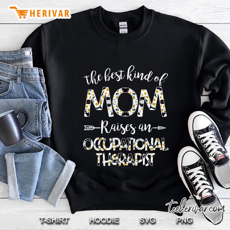 The Best Kind Of Mom Raises An Occupational Therapist Sweatshirt