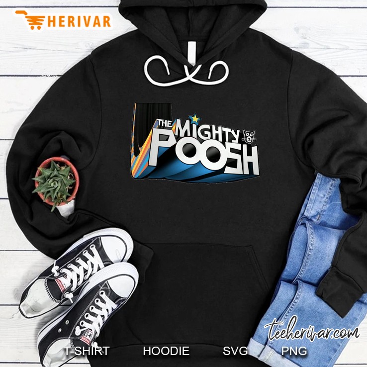 The Mighty Poosh Hoodie