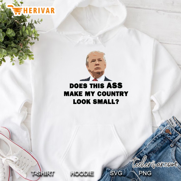 Does This Ass Make My Country Look Small Hoodie