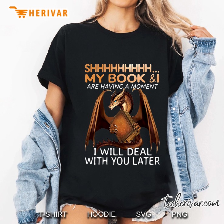 Shhh My Book & I Are Having A Moment I Will Deal With You Later Dragon Version Ladies Tee
