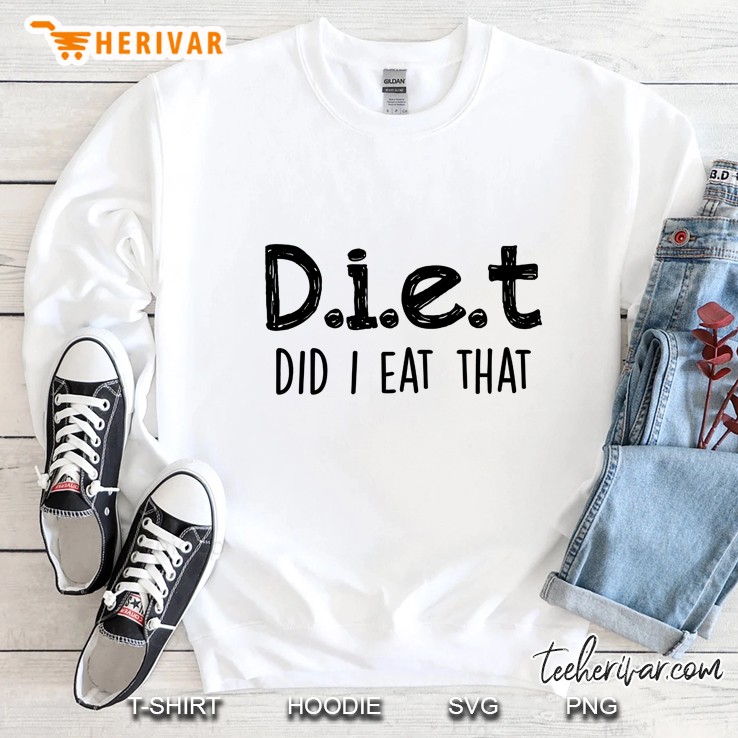 Diet Did I Eat That Sweatshirt