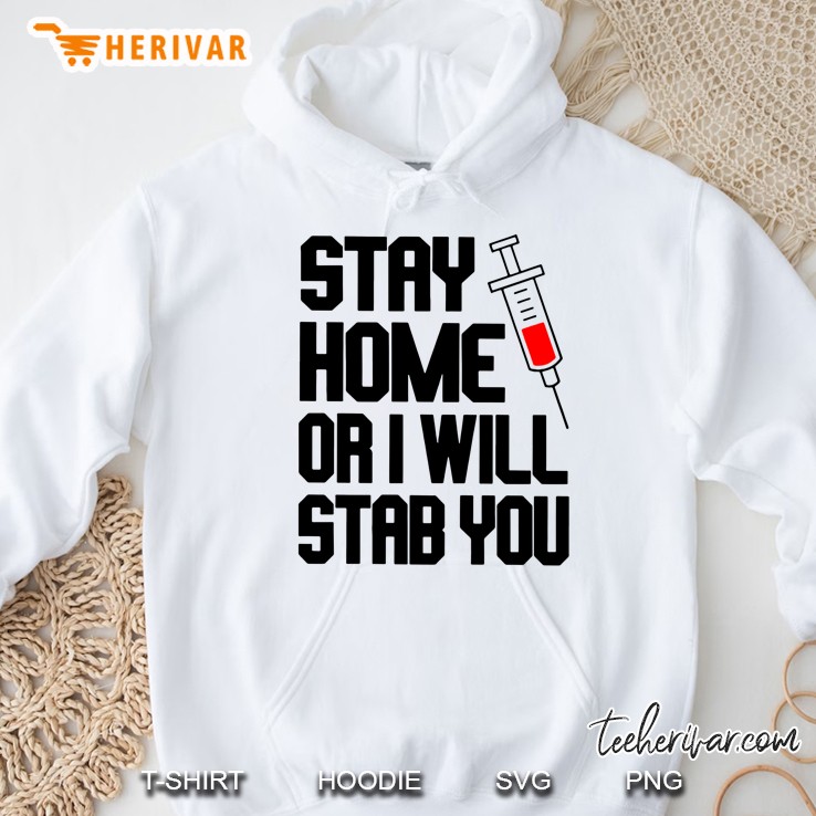 Stay Home Or I Will Stab You Syringe Version Hoodie