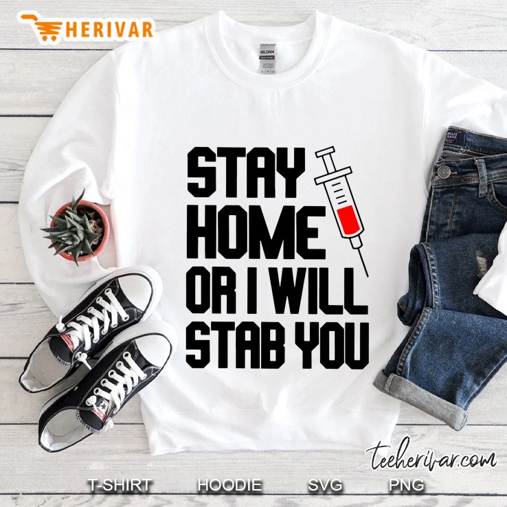 Stay Home Or I Will Stab You Syringe Version Sweatshirt