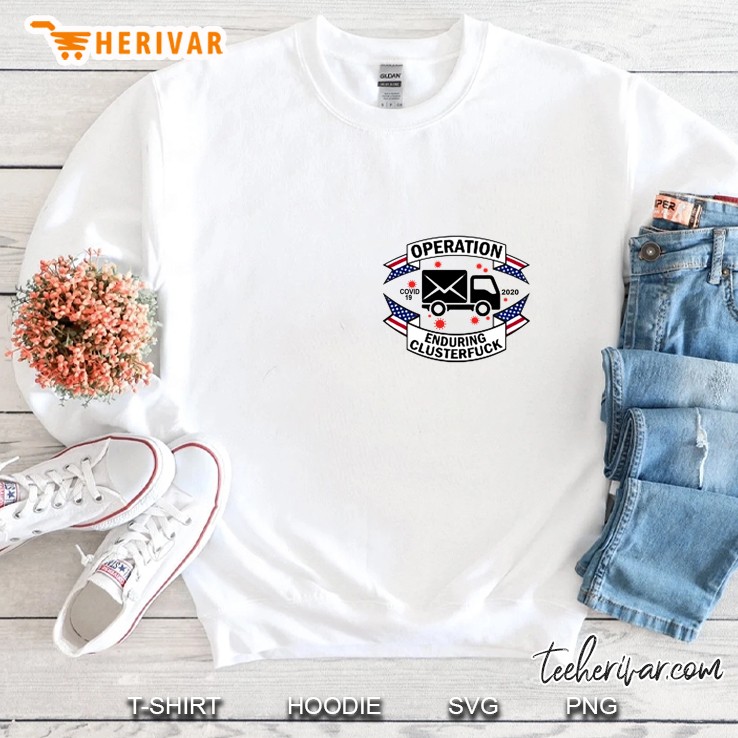 Operation Covid 19 2020 Enduring Clusterfuck Mail Truck Version Sweatshirt