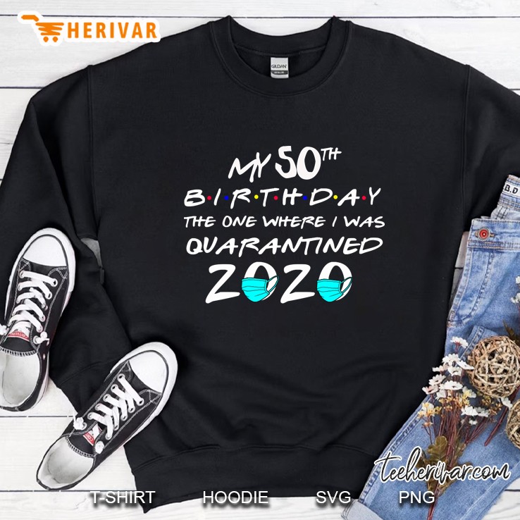 My 50Th The One Where I Was Quarantined 2020 Toilet Paper Sweatshirt