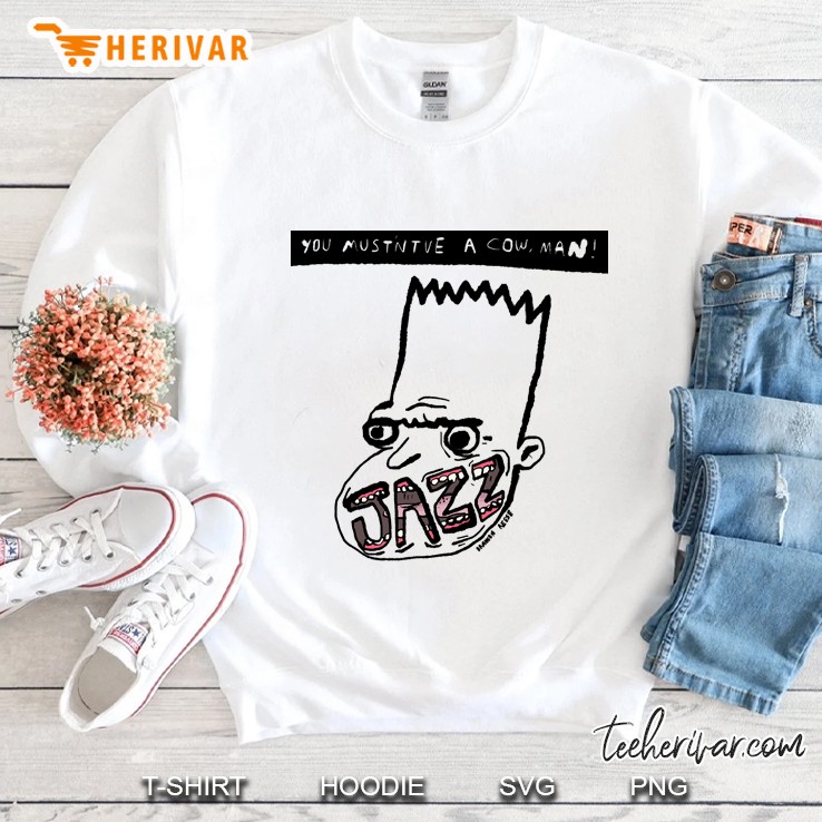 You Must&39;Nt&39;Ve A Cow, Man! Sweatshirt