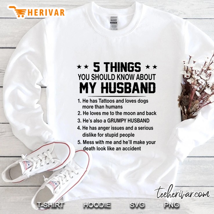 5 Things You Should Know About My Husband 1 He Has Tattoos And Loves Dogs Sweatshirt