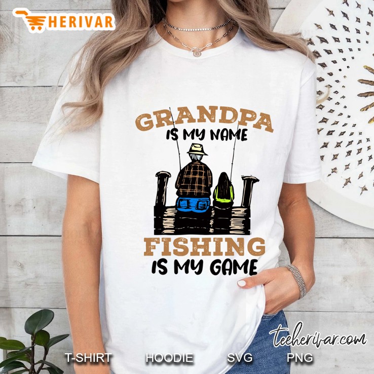 Grandpa Is My Name Fishing Is My Game Ladies Tee