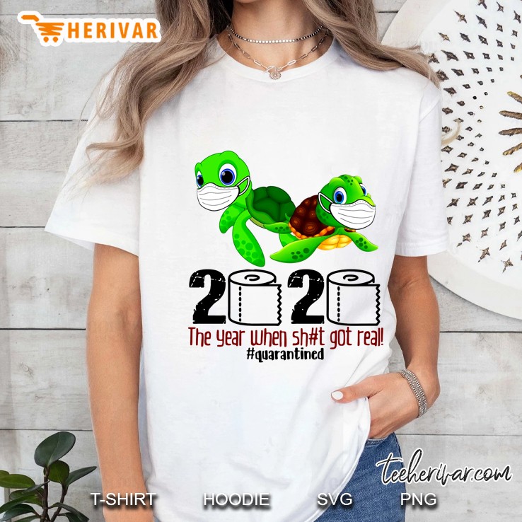 2020 The Year When Shit Got Real #Quarantined Sea Turtles Version Ladies Tee
