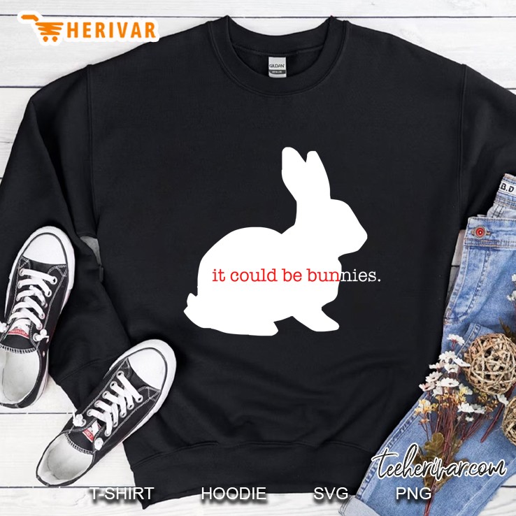 It Could Be Bunnies Sweatshirt