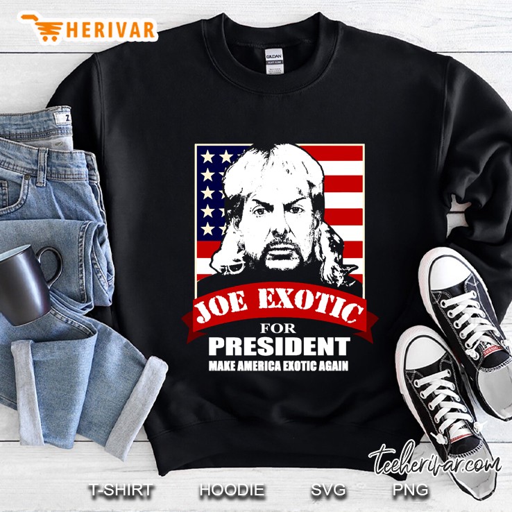 Joe Exotic For President Sweatshirt