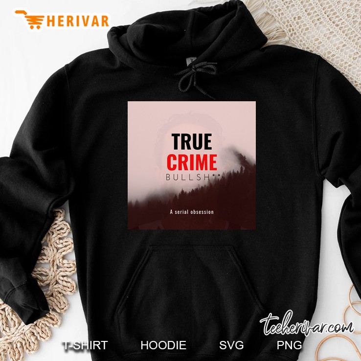 True Crime Bullsh Hoodie