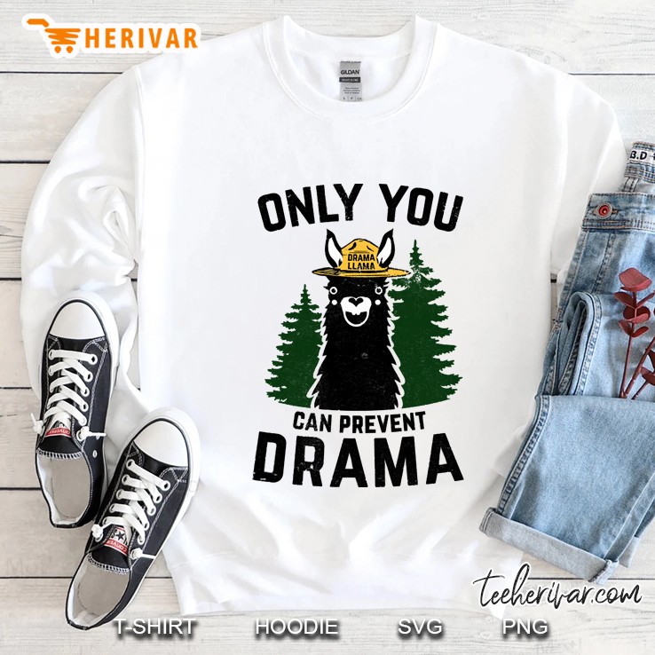 Only You Can Prevent Drama Llama Sweatshirt