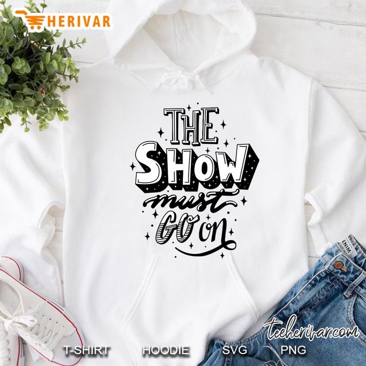 The Show Must Go On Hoodie