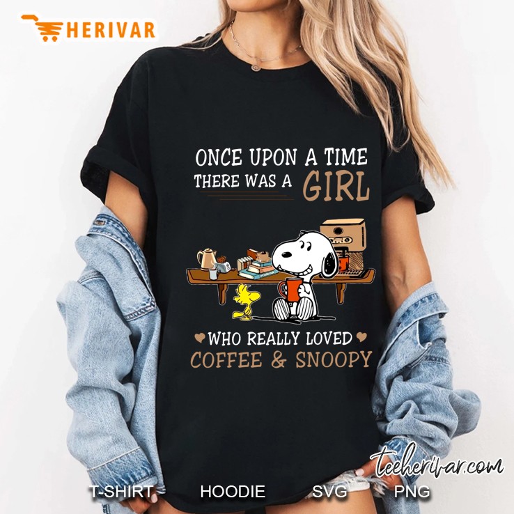 Once Upon A Time There Was A Girl Who Really Loved Coffee & Snoopy Ladies Tee