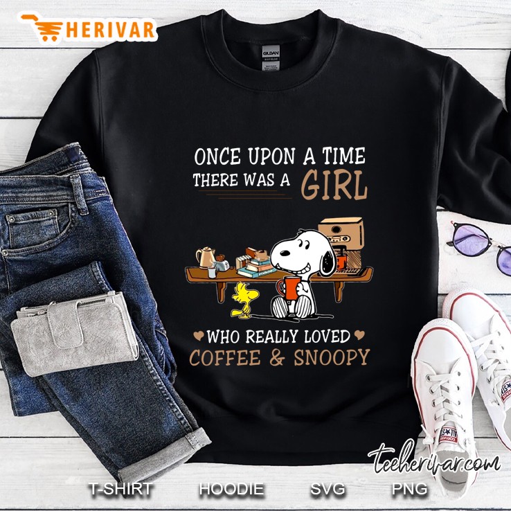 Once Upon A Time There Was A Girl Who Really Loved Coffee & Snoopy Sweatshirt