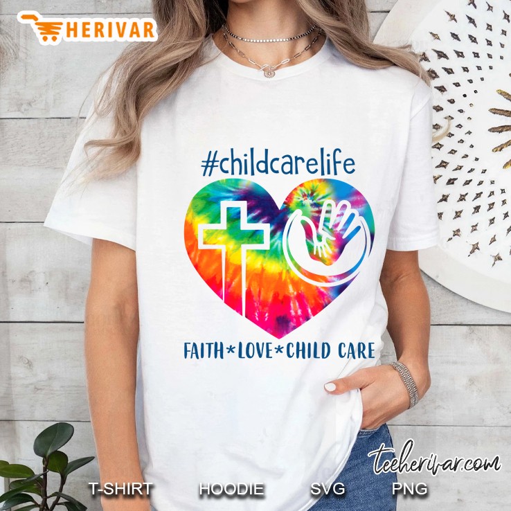 #Childcarelife Faith Love Child Care Tie Dye Heart Version Ladies Tee