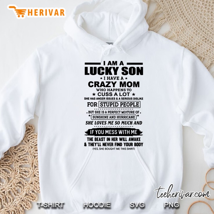 I Am A Lucky Son I Have A Crazy Mom Who Happens To Cuss A Lot Hoodie