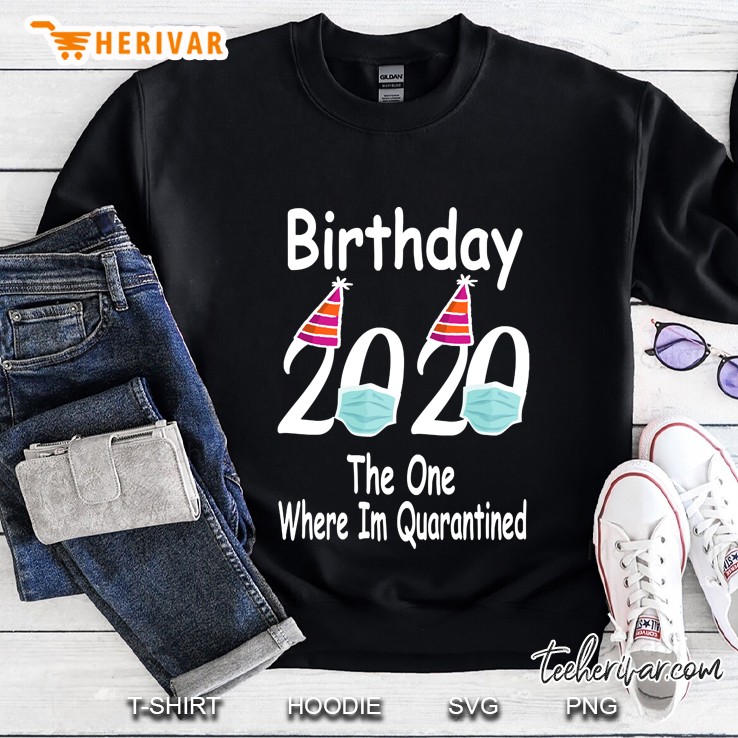 Birthday 2020 The One Where Im Quarantined Sweatshirt