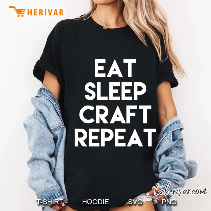 Eat Sleep Craft Repeat Ladies Tee
