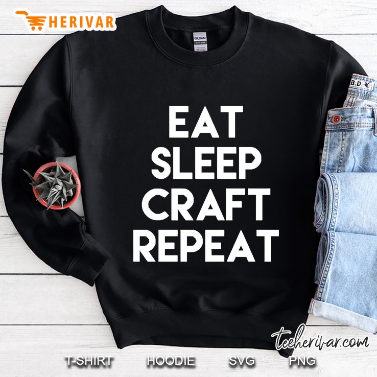 Eat Sleep Craft Repeat Sweatshirt