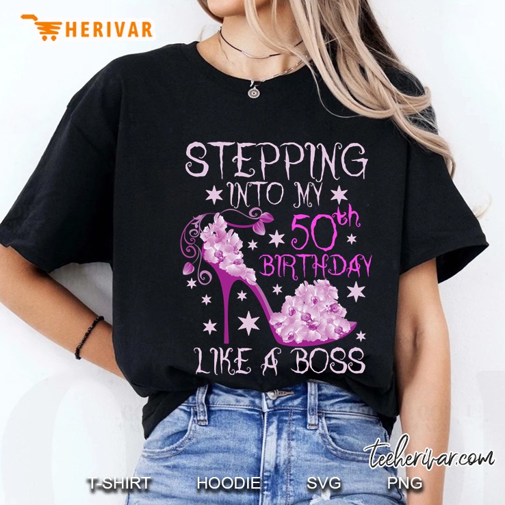 Stepping Into My 50Th Birthday Like A Boss Ladies Tee