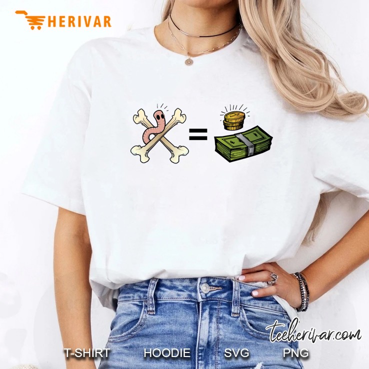 The Bones Are Their Money And So Are Their Worms Ladies Tee