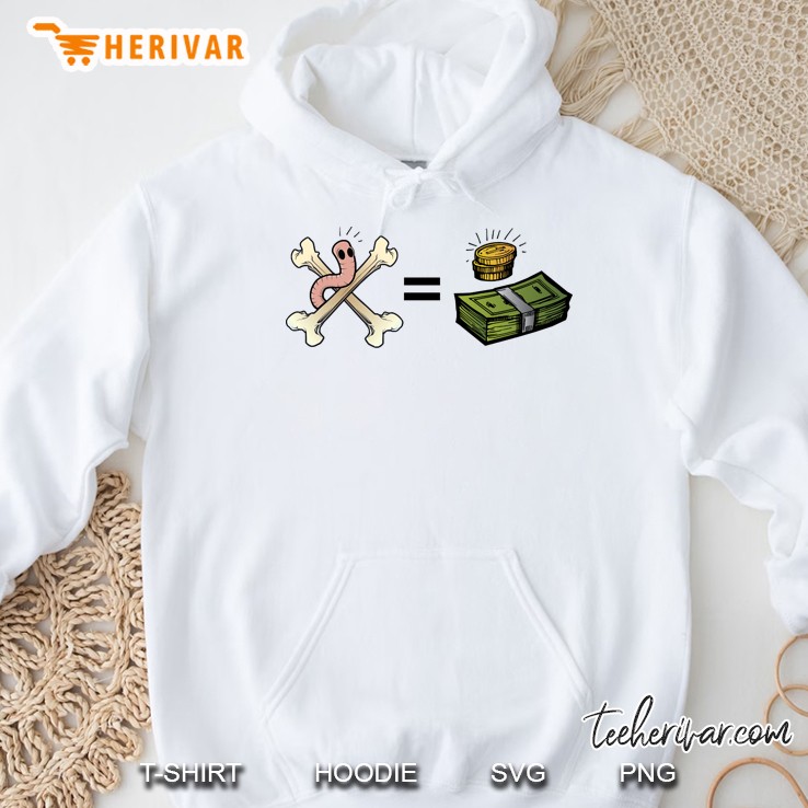 The Bones Are Their Money And So Are Their Worms Hoodie