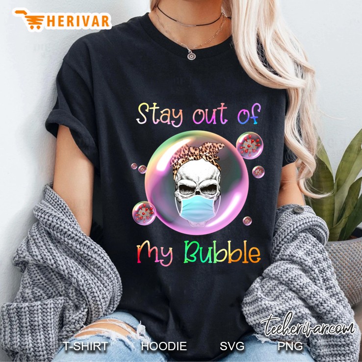 Stay Out Of My Bubble Bandana Skull Wear Mask Version Ladies Tee