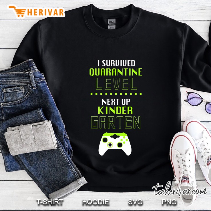 I Survived Quarantine Level Next Up Kindergarten Game Controller Version Sweatshirt