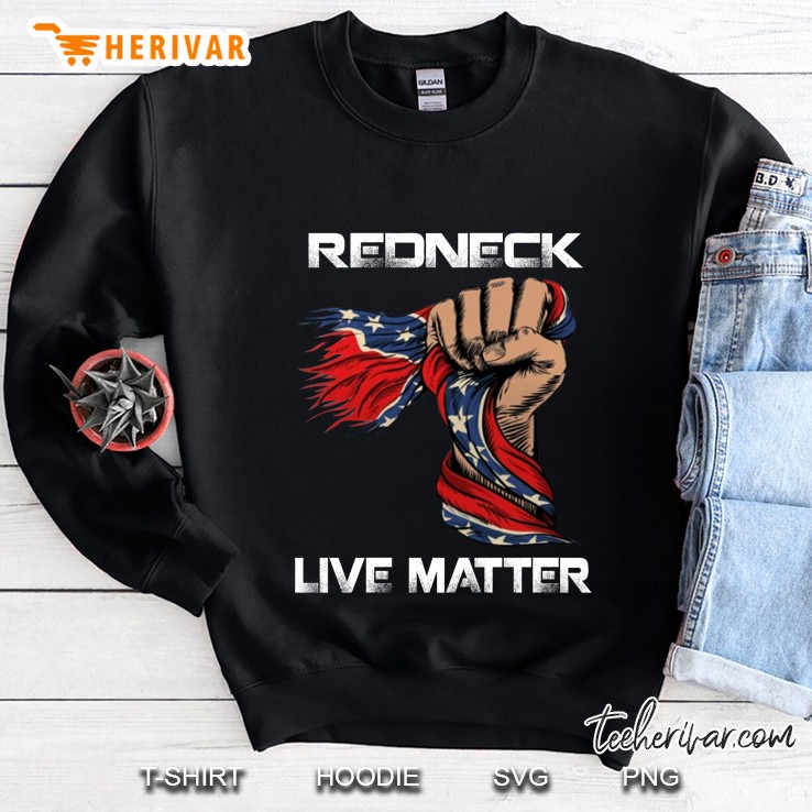 Redneck Live Matter Sweatshirt