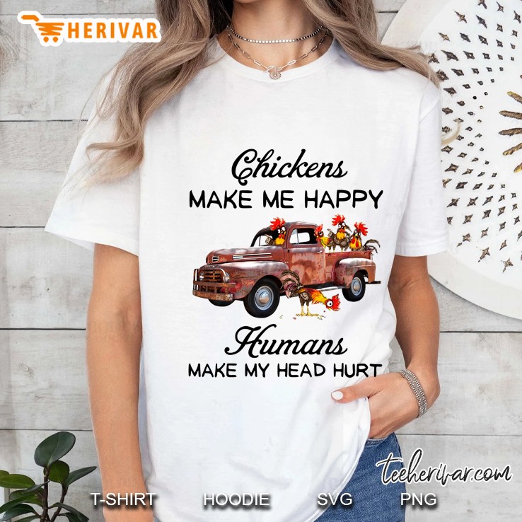 Chickens Make Me Happy Humans Make My Head Hurt Ladies Tee