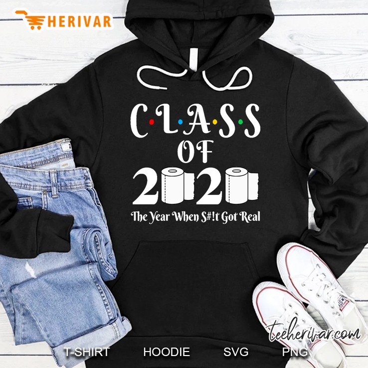 Class Of 2020 The Year When Shit Got Real Hoodie