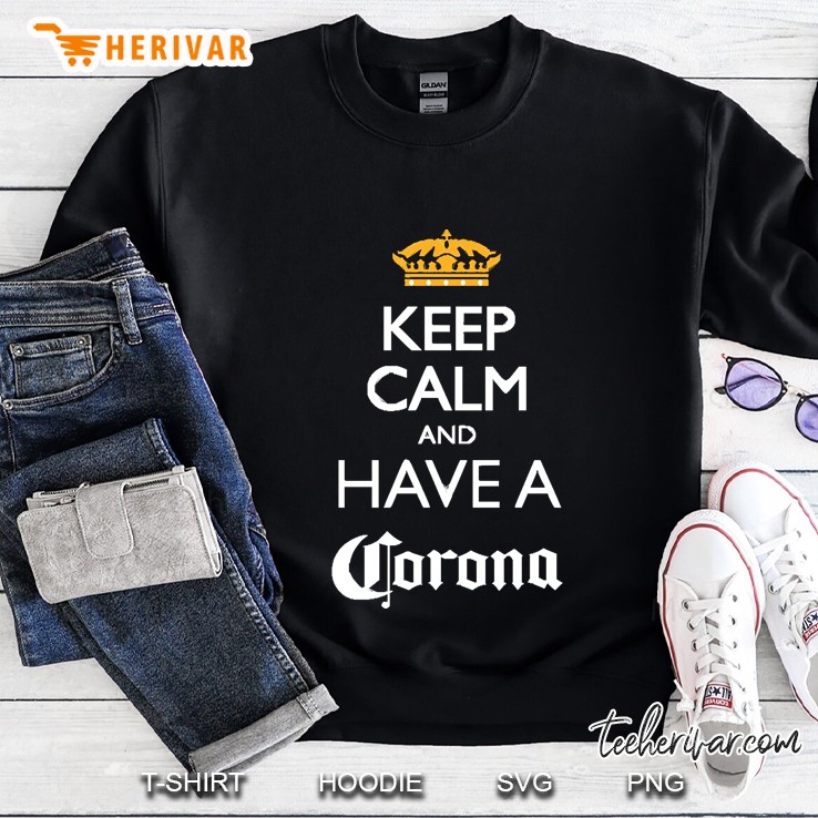 Keep Calm And Have A Corona Sweatshirt