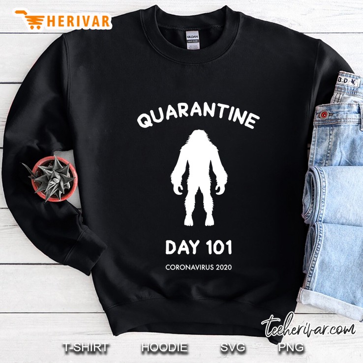 Quarantine Day 101 Sweatshirt